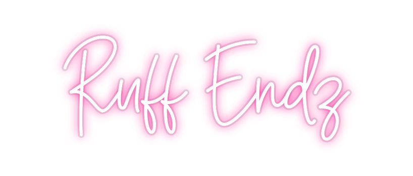 Custom Neon: Ruff Endz