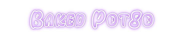 Custom Neon: Baked Pot8o