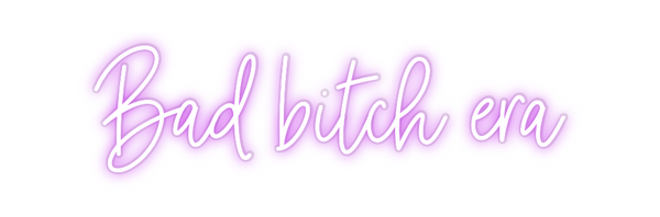 Custom Neon: Bad bitch era