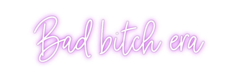 Custom Neon: Bad bitch era