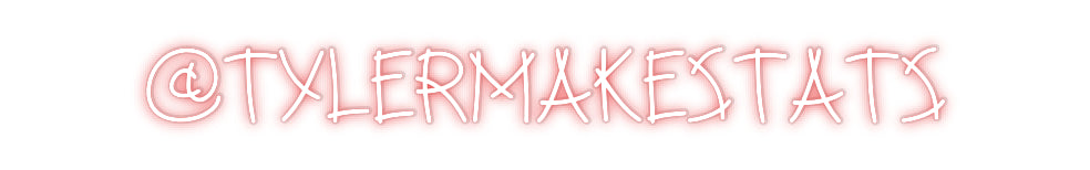 Custom Neon: @tylermakestats