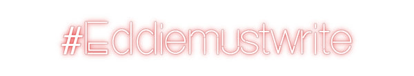 Custom Neon: #Eddiemustwrite