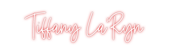 Custom Neon: Tiffany La’Ryn