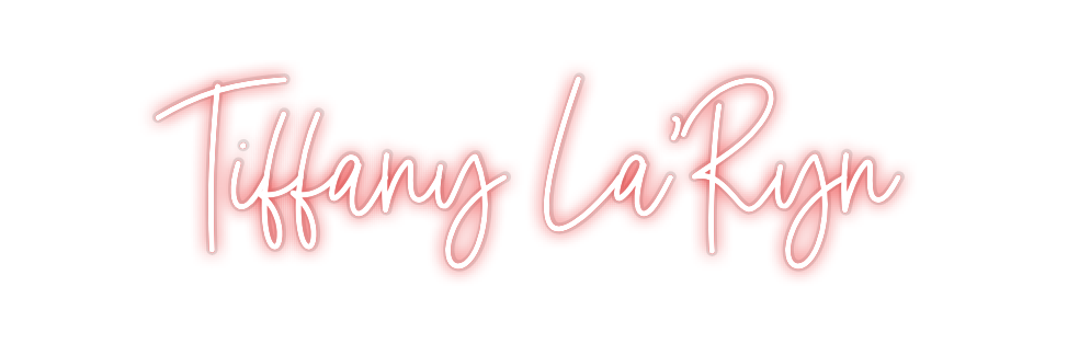 Custom Neon: Tiffany La’Ryn