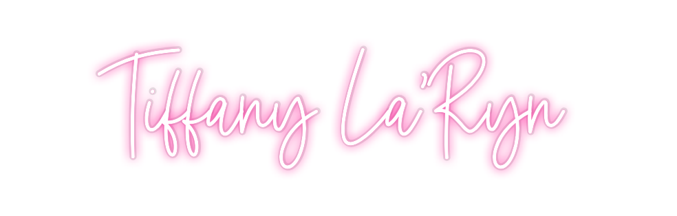 Custom Neon: Tiffany La’Ryn