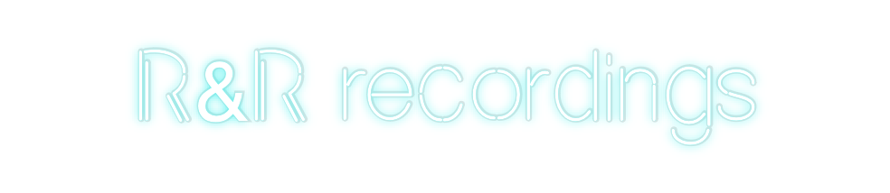 Custom Neon: R&R recordings