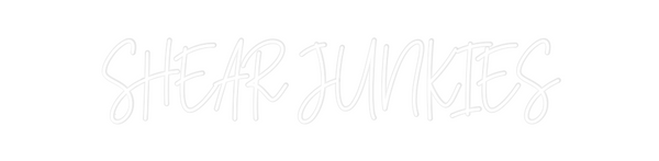 Custom Neon: SHEAR JUNKIES