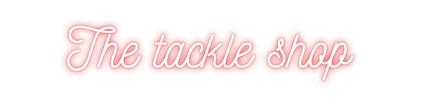 Custom Neon: The tackle shop