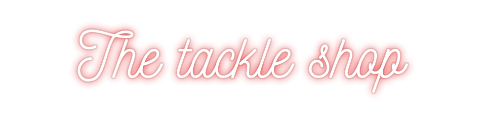 Custom Neon: The tackle shop