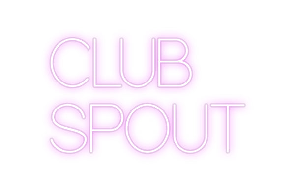Custom Neon:  CLUB
SPOUT