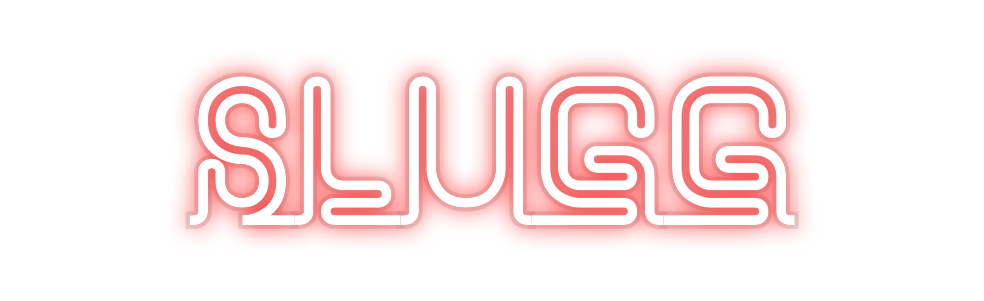 Custom Neon: Slugg