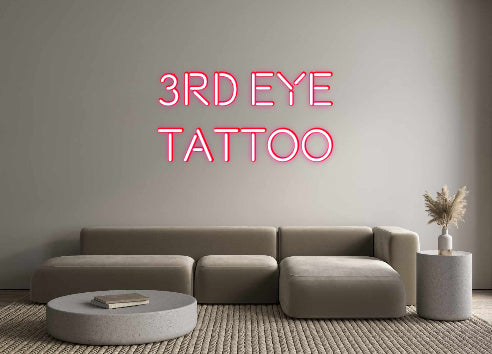 Custom Neon: 3RD EYE 
TAT...