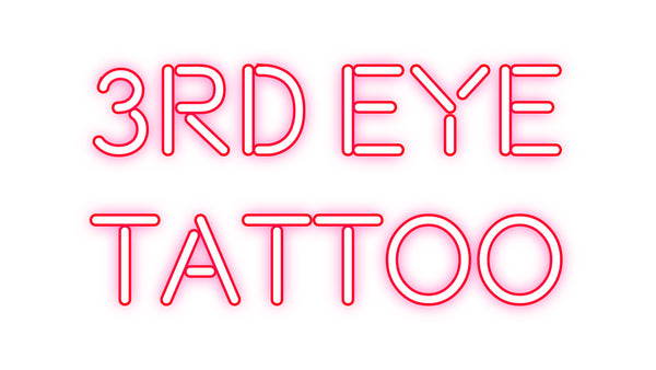Custom Neon: 3RD EYE 
TAT...