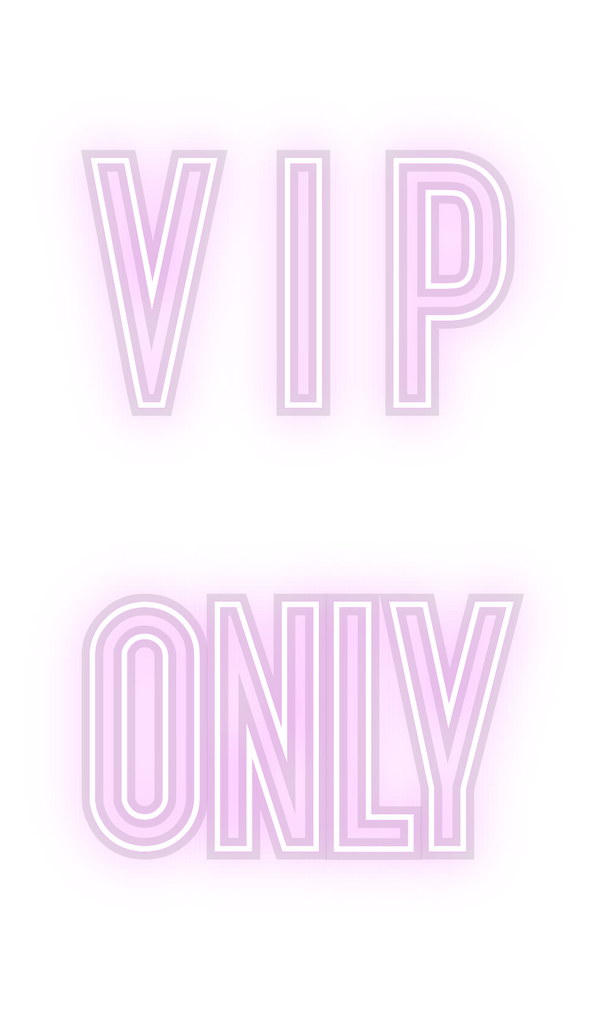 Custom Neon: V I P 
only