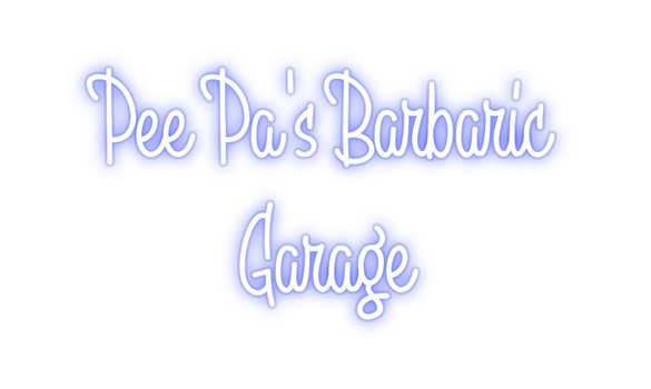 Custom Neon: Pee Pa’s Barb...
