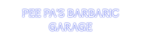 Custom Neon: PEE PA’S BARB...