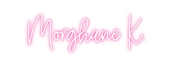 Custom Neon: Morghane K.