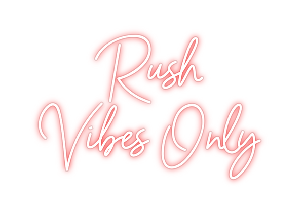 Custom Neon: Rush
Vibes O...