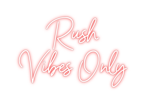 Custom Neon: Rush
Vibes O...