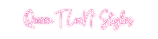 Custom Neon: Queen T LocN’...