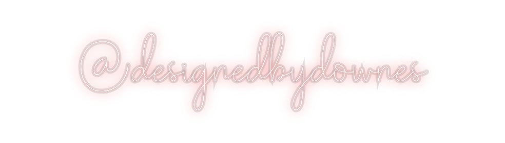 Custom Neon: @designedbydo...