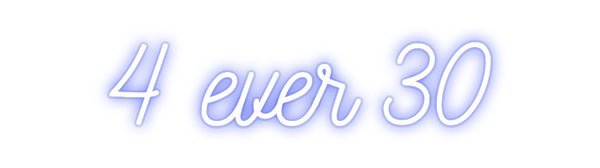 Custom Neon: 4 ever 30