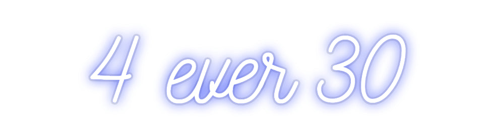 Custom Neon: 4 ever 30