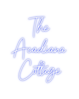 Custom Neon: The
Acadiana...