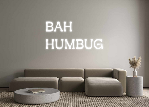Custom Neon: BAH
HUMBUG