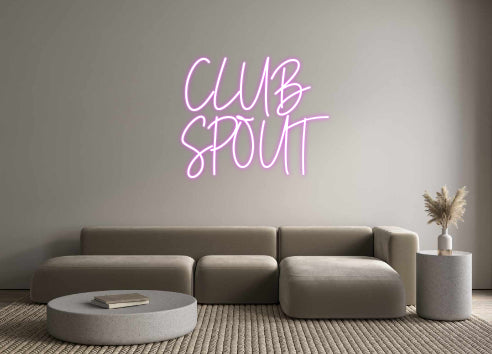 Custom Neon:  CLUB
SPOUT