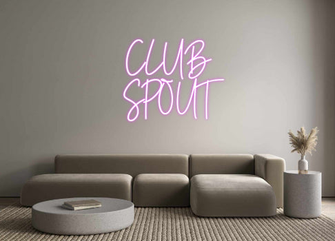 Custom Neon:  CLUB
SPOUT