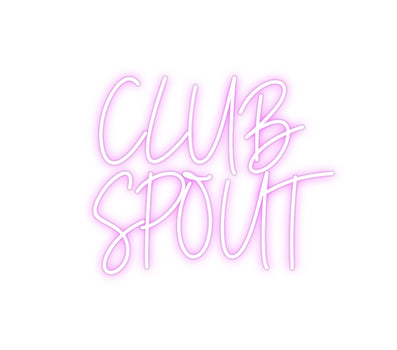 Custom Neon:  CLUB
SPOUT