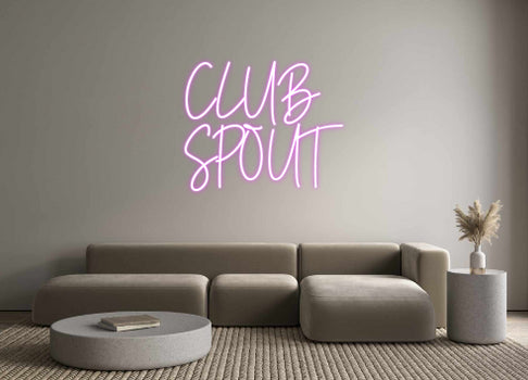 Custom Neon:  CLUB 
SPOUT