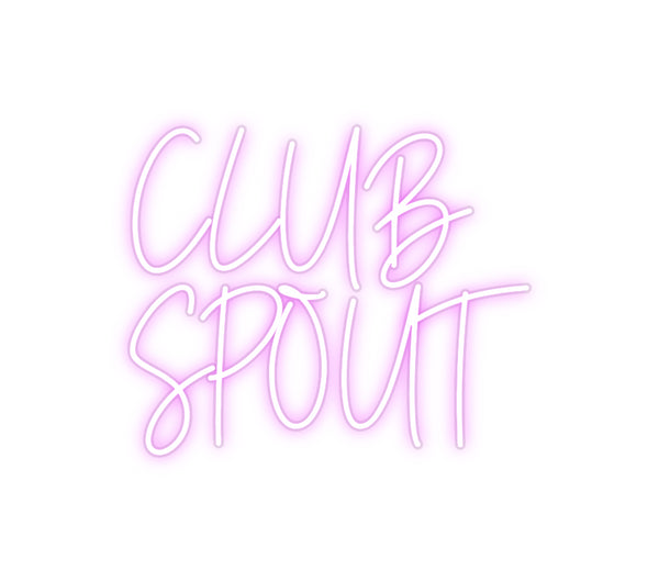 Custom Neon:  CLUB 
SPOUT
