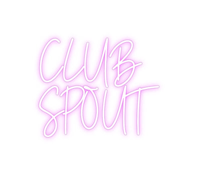 Custom Neon:  CLUB 
SPOUT