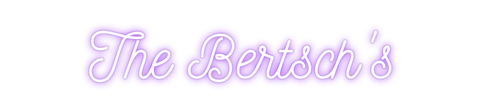 Custom Neon: The Bertsch's
