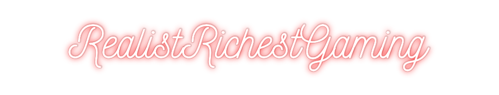 Custom Neon: RealistRiches...