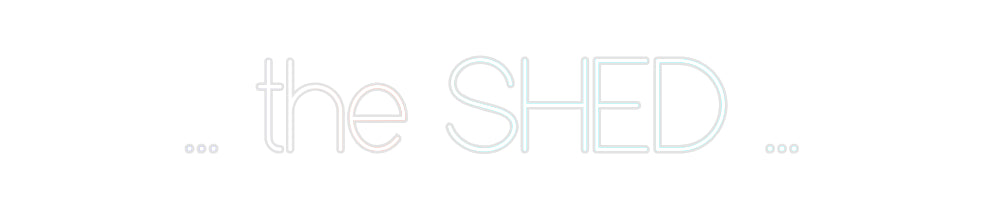 Custom Neon: ... the SHED ...