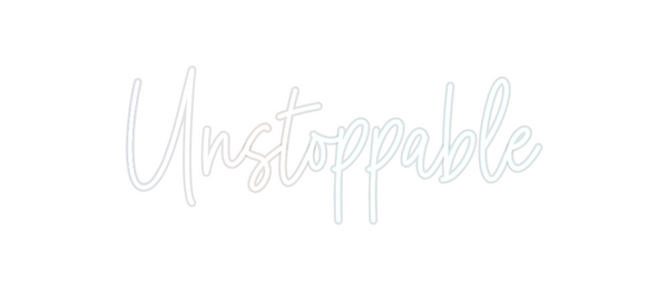 Custom Neon: Unstoppable