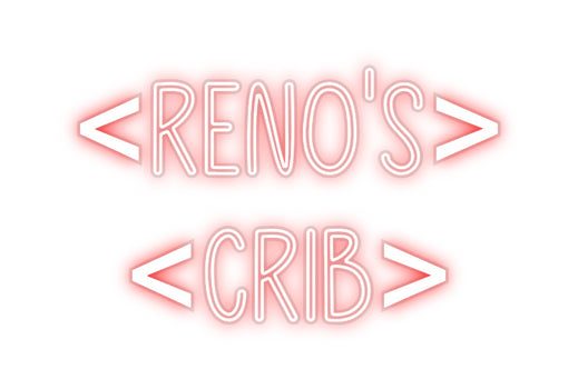 Custom Neon: <Reno's>
<Cr...