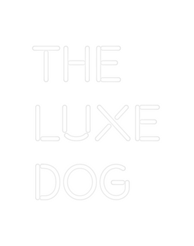 Custom Neon: The 
Luxe
Dog