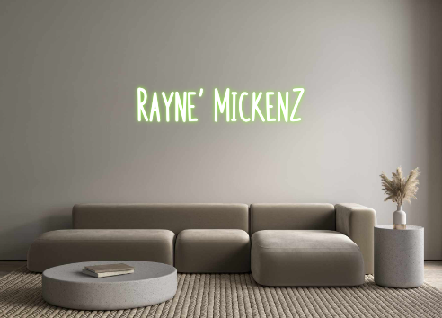 Custom Neon: Rayne' MickenZ