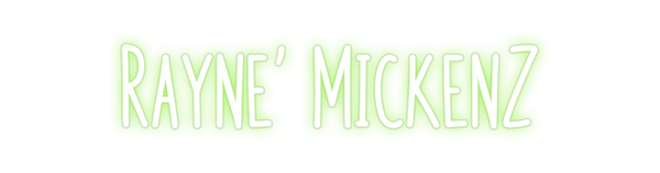 Custom Neon: Rayne' MickenZ