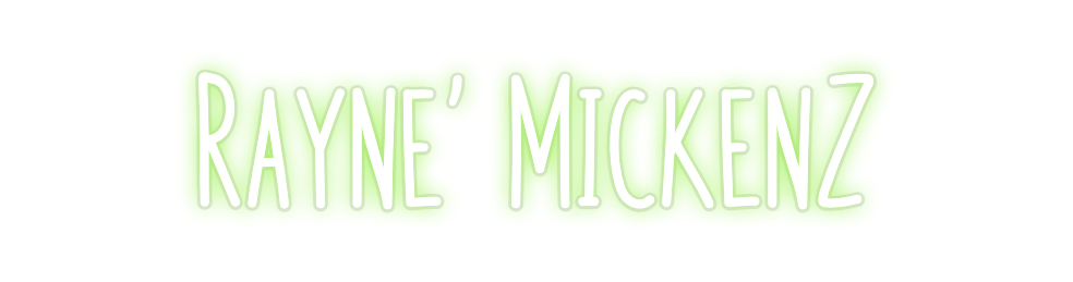 Custom Neon: Rayne' MickenZ