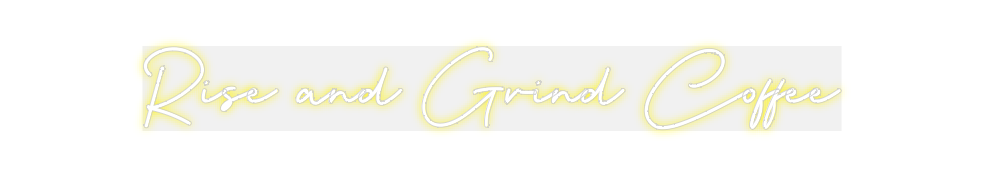 Custom Neon: Rise and Grin...