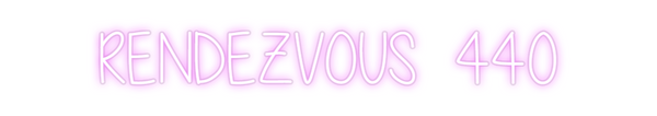 Custom Neon: RENDEZVOUS  440