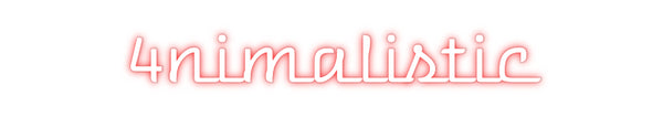 Custom Neon: 4nimalistic
