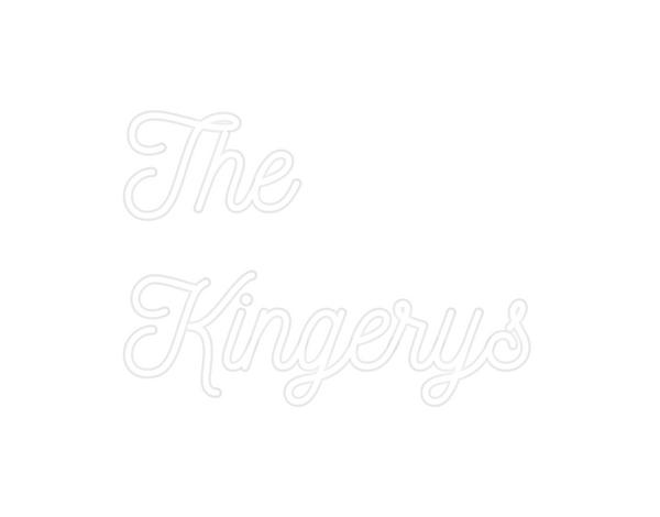Custom Neon: The
Kingerys