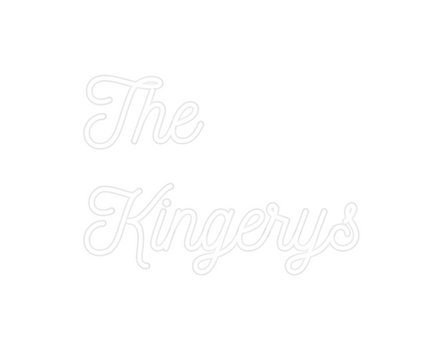 Custom Neon: The
Kingerys