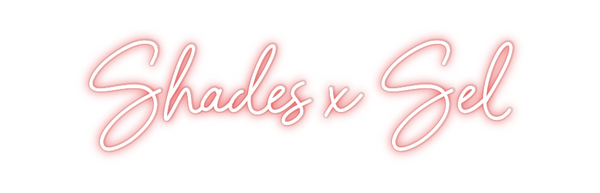 Custom Neon: Shades x Sel